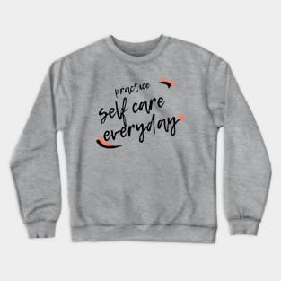 Practice Self Care Everyday! Crewneck Sweatshirt